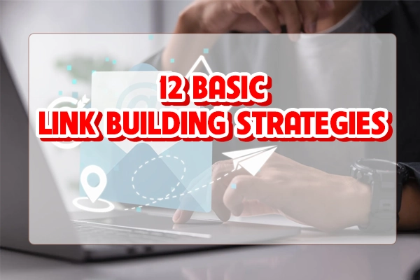 12 Basic Link Building Strategies