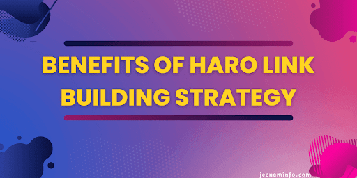 Benefits of HARO Link Building Strategy
