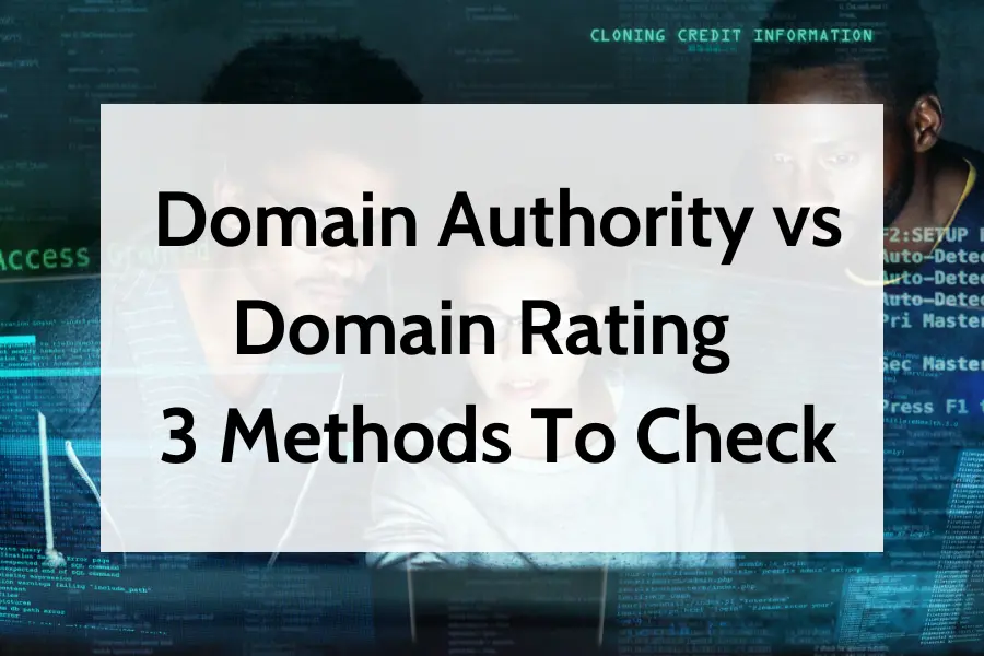 Domain Authority vs Domain Rating - 3 Methods To Check