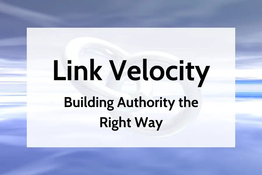 Link Velocity - Building Authority the Right Way