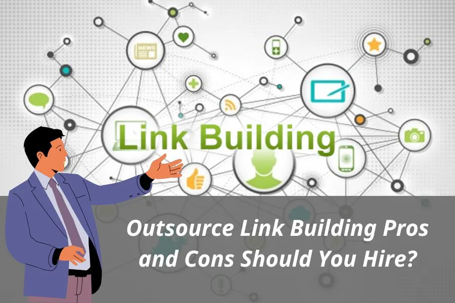 Learn the pros and cons of outsource link building