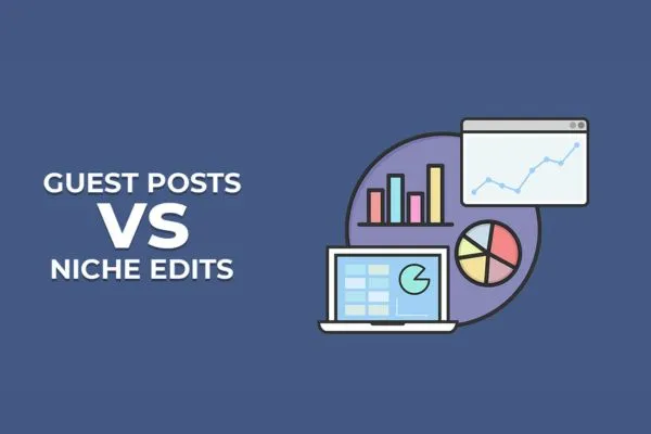 Guest Post Backlinks vs Niche Edits